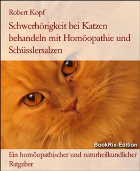 Schwerhörigkeit bei Katzen behandeln mit Homöopathie und Schüsslersalzen - Ein homöopathischer und naturheilkundlicher Ratgeber - cover