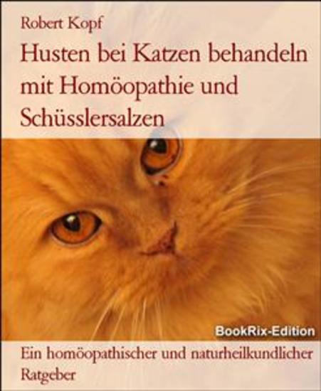 Husten bei Katzen behandeln mit Homöopathie und Schüsslersalzen - Ein homöopathischer und naturheilkundlicher Ratgeber - cover