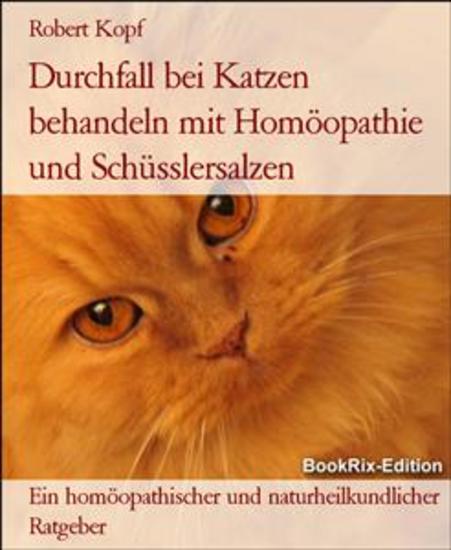 Durchfall bei Katzen behandeln mit Homöopathie und Schüsslersalzen - Ein homöopathischer und naturheilkundlicher Ratgeber - cover