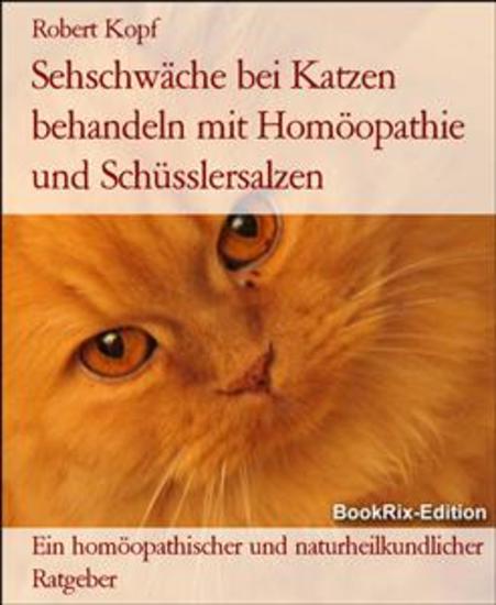 Sehschwäche bei Katzen behandeln mit Homöopathie und Schüsslersalzen - Ein homöopathischer und naturheilkundlicher Ratgeber - cover