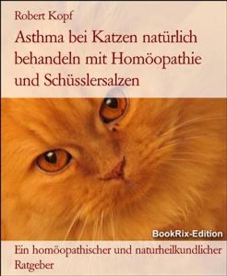 Asthma bei Katzen natürlich behandeln mit Homöopathie und Schüsslersalzen - Ein homöopathischer und naturheilkundlicher Ratgeber - cover
