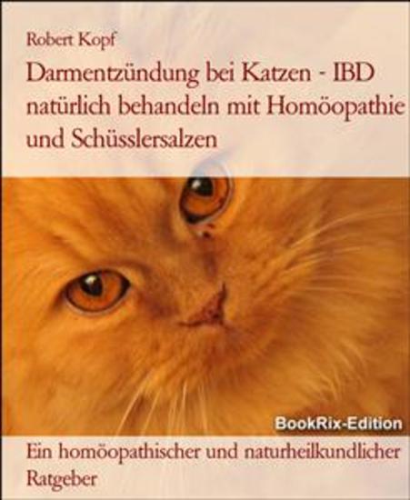 Darmentzündung bei Katzen - IBD natürlich behandeln mit Homöopathie und Schüsslersalzen - Ein homöopathischer und naturheilkundlicher Ratgeber - cover