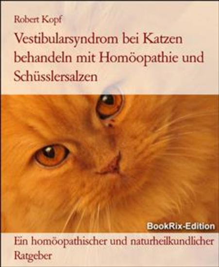 Vestibularsyndrom bei Katzen behandeln mit Homöopathie und Schüsslersalzen - Ein homöopathischer und naturheilkundlicher Ratgeber - cover