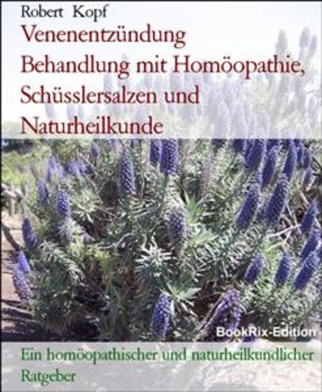 Venenentzündung Behandlung mit Homöopathie Schüsslersalzen und Naturheilkunde - Ein homöopathischer und naturheilkundlicher Ratgeber - cover