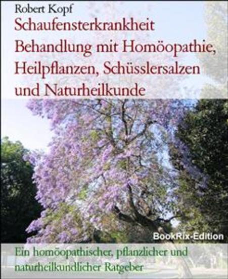 Schaufensterkrankheit Behandlung mit Homöopathie Heilpflanzen Schüsslersalzen und Naturheilkunde - Ein homöopathischer pflanzlicher und naturheilkundlicher Ratgeber - cover