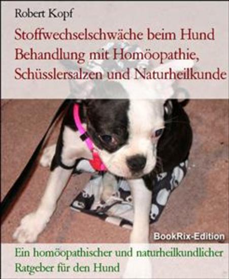 Stoffwechselschwäche beim Hund Behandlung mit Homöopathie Schüsslersalzen und Naturheilkunde - Ein homöopathischer und naturheilkundlicher Ratgeber für den Hund - cover