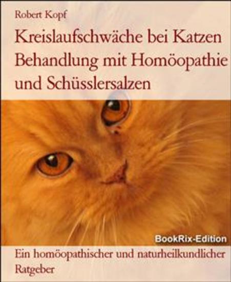 Kreislaufschwäche bei Katzen Behandlung mit Homöopathie und Schüsslersalzen - Ein homöopathischer und naturheilkundlicher Ratgeber - cover