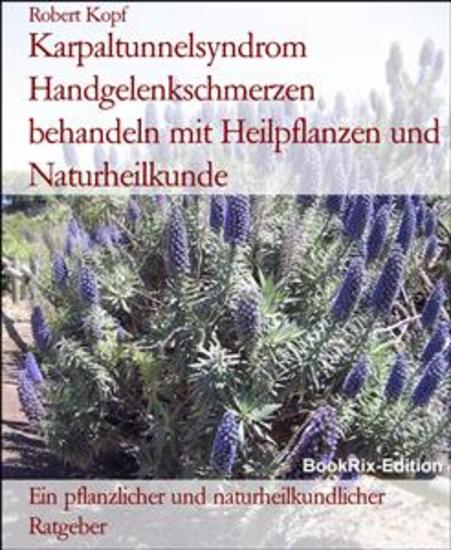 Karpaltunnelsyndrom Handgelenkschmerzen behandeln mit Heilpflanzen und Naturheilkunde - Ein pflanzlicher und naturheilkundlicher Ratgeber - cover