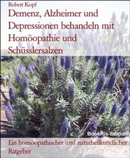 Demenz Alzheimer und Depressionen behandeln mit Homöopathie und Schüsslersalzen - Ein homöopathischer und naturheilkundlicher Ratgeber - cover