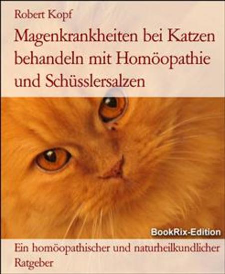Magenkrankheiten bei Katzen behandeln mit Homöopathie und Schüsslersalzen - Ein homöopathischer und naturheilkundlicher Ratgeber - cover