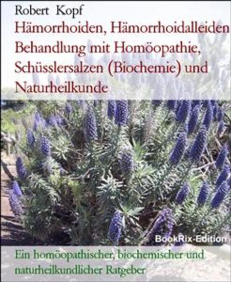 Hämorrhoiden Hämorrhoidalleiden Behandlung mit Homöopathie Schüsslersalzen (Biochemie) und Naturheilkunde - Ein homöopathischer biochemischer und naturheilkundlicher Ratgeber - cover