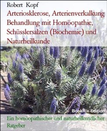 Arteriosklerose Arterienverkalkung Behandlung mit Homöopathie Schüsslersalzen (Biochemie) und Naturheilkunde - Ein homöopathischer und naturheilkundlicher Ratgeber - cover