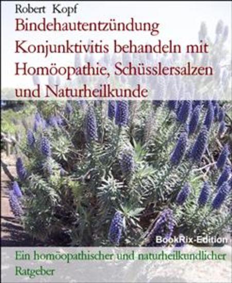 Bindehautentzündung Konjunktivitis behandeln mit Homöopathie Schüsslersalzen und Naturheilkunde - Ein homöopathischer und naturheilkundlicher Ratgeber - cover