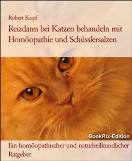 Reizdarm bei Katzen behandeln mit Homöopathie und Schüsslersalzen - Ein homöopathischer und naturheilkundlicher Ratgeber - cover