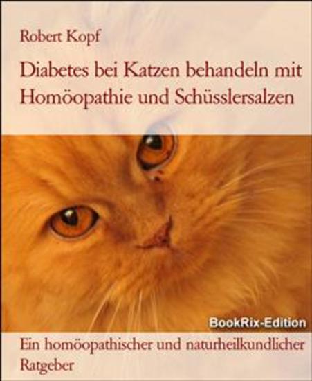 Diabetes bei Katzen behandeln mit Homöopathie und Schüsslersalzen - Ein homöopathischer und naturheilkundlicher Ratgeber - cover