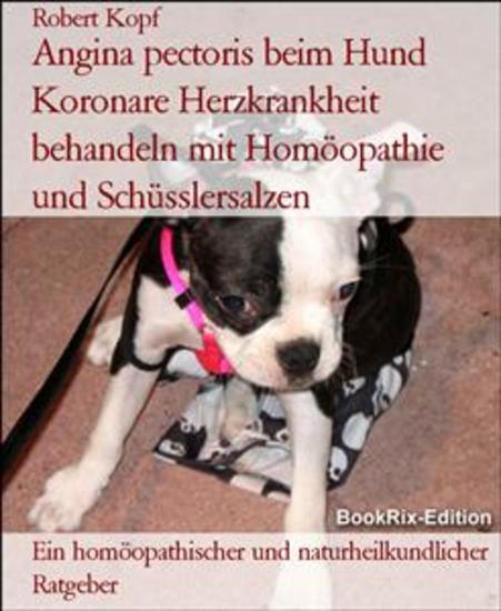 Angina pectoris beim Hund Koronare Herzkrankheit behandeln mit Homöopathie und Schüsslersalzen - Ein homöopathischer und naturheilkundlicher Ratgeber - cover