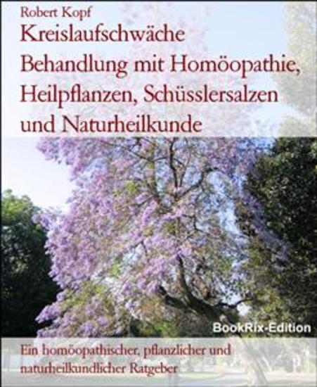 Kreislaufschwäche Behandlung mit Homöopathie Heilpflanzen Schüsslersalzen und Naturheilkunde - Ein homöopathischer pflanzlicher und naturheilkundlicher Ratgeber - cover