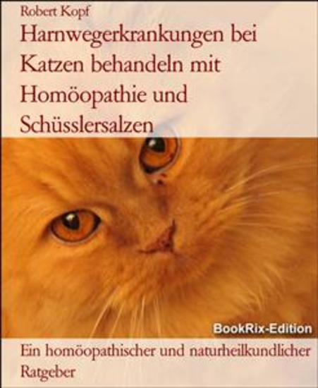 Harnwegerkrankungen bei Katzen behandeln mit Homöopathie und Schüsslersalzen - Ein homöopathischer und naturheilkundlicher Ratgeber - cover