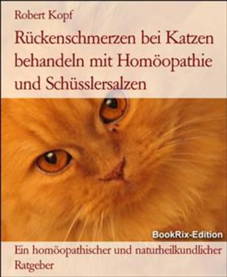 Rückenschmerzen bei Katzen behandeln mit Homöopathie und Schüsslersalzen - Ein homöopathischer und naturheilkundlicher Ratgeber - cover