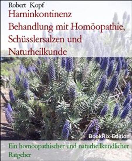 Harninkontinenz Behandlung mit Homöopathie Schüsslersalzen und Naturheilkunde - Ein homöopathischer und naturheilkundlicher Ratgeber - cover