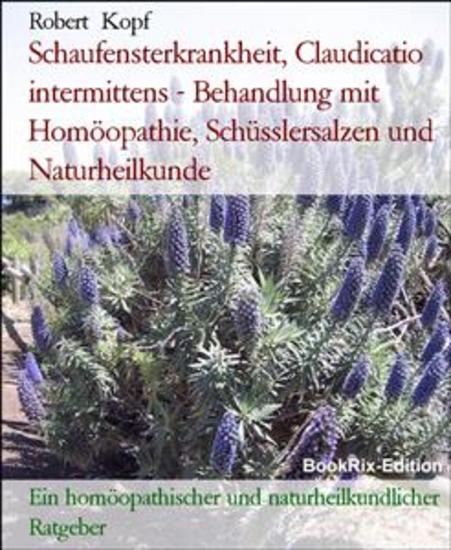 Schaufensterkrankheit Claudicatio intermittens - Behandlung mit Homöopathie Schüsslersalzen und Naturheilkunde - Ein homöopathischer und naturheilkundlicher Ratgeber - cover