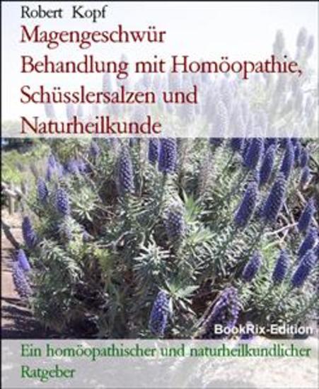 Magengeschwür Behandlung mit Homöopathie Schüsslersalzen und Naturheilkunde - Ein homöopathischer und naturheilkundlicher Ratgeber - cover