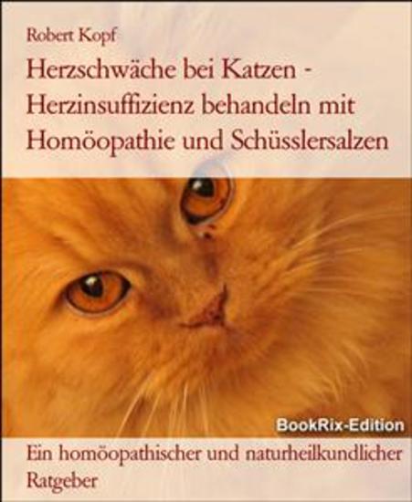 Herzschwäche bei Katzen - Herzinsuffizienz behandeln mit Homöopathie und Schüsslersalzen - Ein homöopathischer und naturheilkundlicher Ratgeber - cover