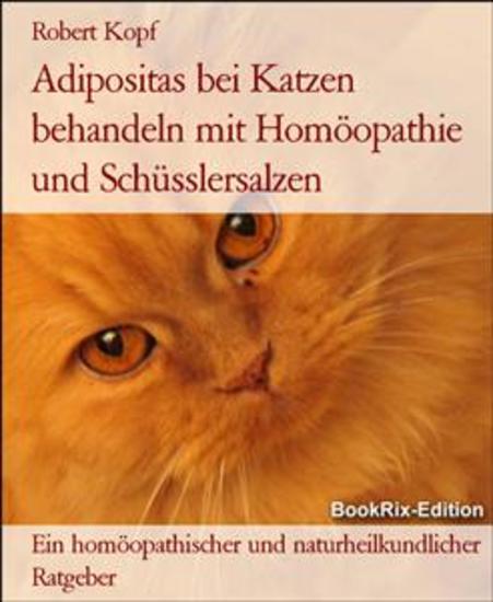 Adipositas bei Katzen behandeln mit Homöopathie und Schüsslersalzen - Ein homöopathischer und naturheilkundlicher Ratgeber - cover
