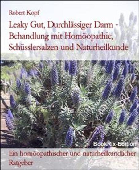Leaky Gut Durchlässiger Darm - Behandlung mit Homöopathie Schüsslersalzen und Naturheilkunde - Ein homöopathischer und naturheilkundlicher Ratgeber - cover