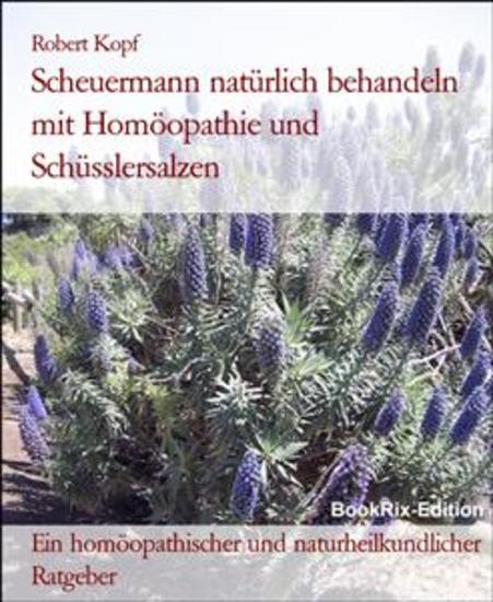 Scheuermann natürlich behandeln mit Homöopathie und Schüsslersalzen - Ein homöopathischer und naturheilkundlicher Ratgeber - cover