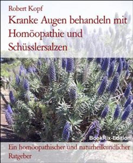 Kranke Augen behandeln mit Homöopathie und Schüsslersalzen - Ein homöopathischer und naturheilkundlicher Ratgeber - cover