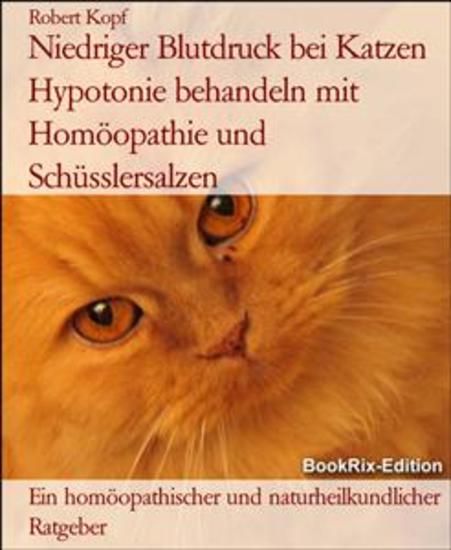 Niedriger Blutdruck bei Katzen Hypotonie behandeln mit Homöopathie und Schüsslersalzen - Ein homöopathischer und naturheilkundlicher Ratgeber - cover