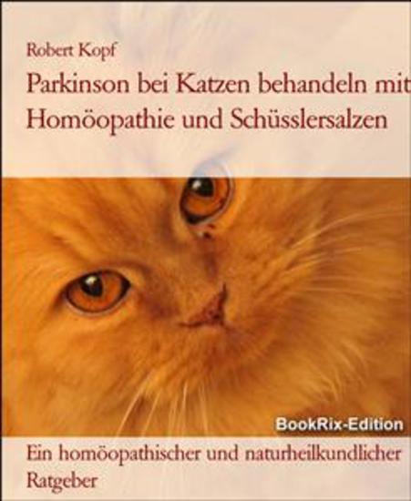 Parkinson bei Katzen behandeln mit Homöopathie und Schüsslersalzen - Ein homöopathischer und naturheilkundlicher Ratgeber - cover