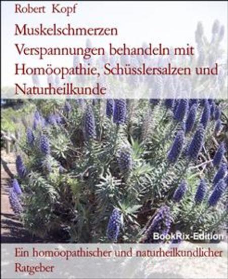 Muskelschmerzen Verspannungen behandeln mit Homöopathie Schüsslersalzen und Naturheilkunde - Ein homöopathischer und naturheilkundlicher Ratgeber - cover