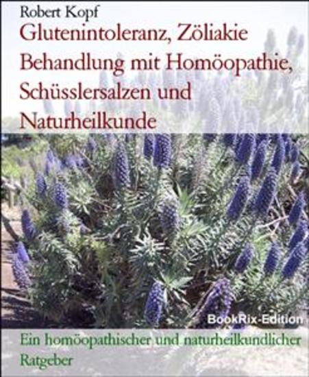 Glutenintoleranz Zöliakie Behandlung mit Homöopathie Schüsslersalzen und Naturheilkunde - Ein homöopathischer und naturheilkundlicher Ratgeber - cover