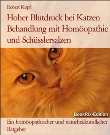 Hoher Blutdruck bei Katzen Behandlung mit Homöopathie und Schüsslersalzen - Ein homöopathischer und naturheilkundlicher Ratgeber - cover