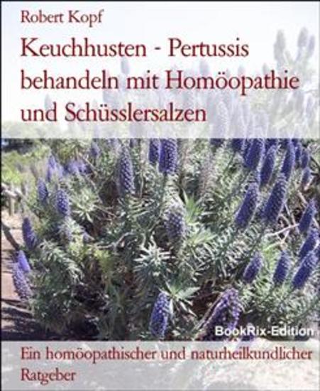 Keuchhusten - Pertussis behandeln mit Homöopathie und Schüsslersalzen - Ein homöopathischer und naturheilkundlicher Ratgeber - cover