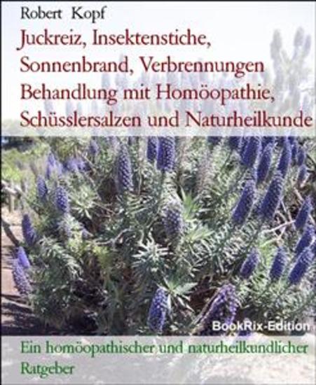 Juckreiz Insektenstiche Sonnenbrand Verbrennungen Behandlung mit Homöopathie Schüsslersalzen und Naturheilkunde - Ein homöopathischer und naturheilkundlicher Ratgeber - cover