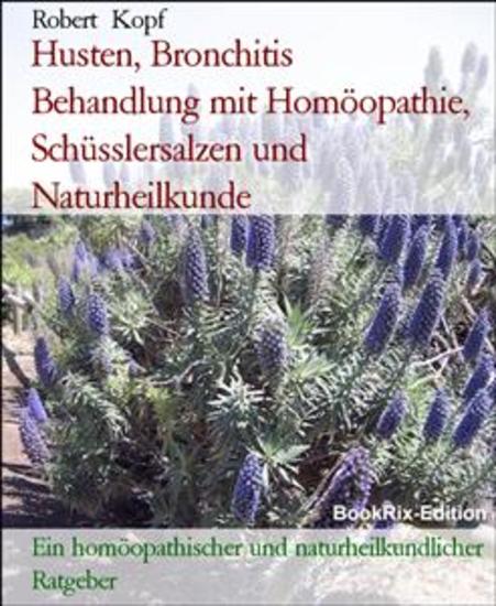 Husten Bronchitis Behandlung mit Homöopathie Schüsslersalzen und Naturheilkunde - Ein homöopathischer und naturheilkundlicher Ratgeber - cover