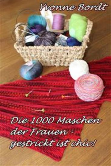 Die 1000 Maschen der Frauen - gestrickt ist chic! - cover