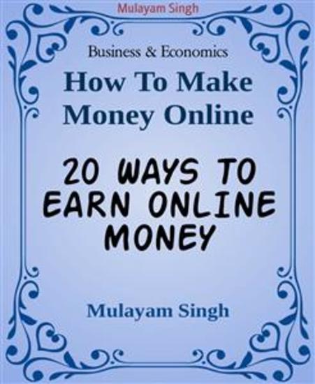 20 WAYS TO EARN ONLINE MONEY - Killing ideas of earning money from home(100% working) - cover
