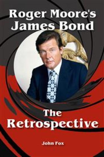 Roger Moore's James Bond - The Retrospective - cover