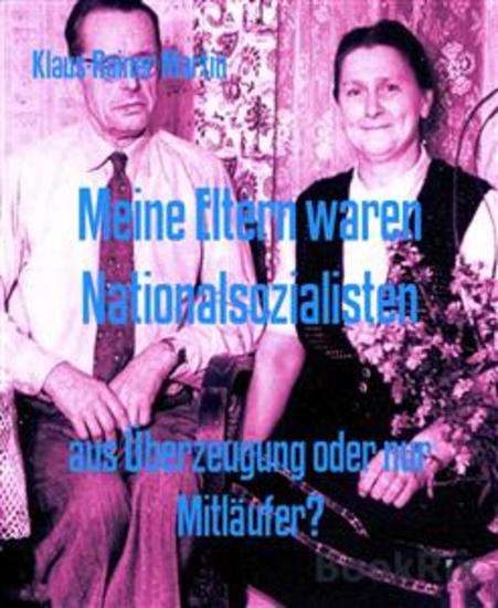 Meine Eltern waren Nationalsozialisten - aus Überzeugung oder nur Mitläufer? - cover