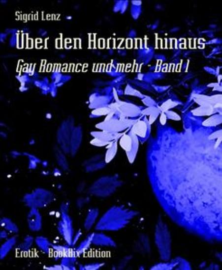 Über den Horizont hinaus - Gay Romance und mehr - Band 1 - cover