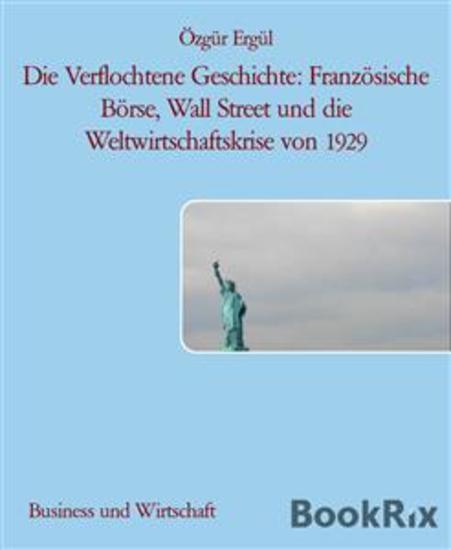 Die Verflochtene Geschichte: Französische Börse Wall Street und die Weltwirtschaftskrise von 1929 - cover