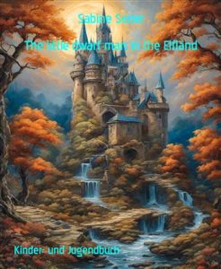 The little dwarf man in the Elfland - The secret journey - cover