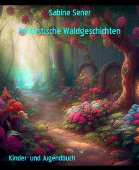 Fantastische Waldgeschichten - Fantasievolle Tiergeschichten - cover