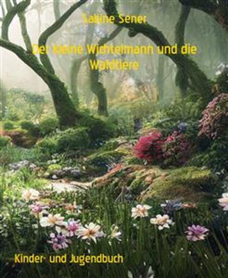 Der kleine Wichtelmann und die Waldtiere - Aufregende Erlebnisse - cover