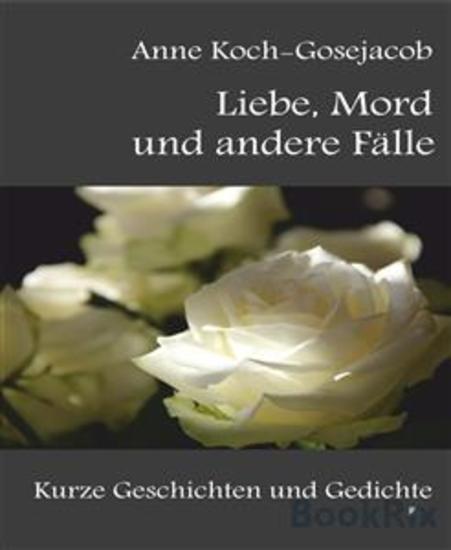 Liebe Mord und andere Fälle - Kurze Geschichten und Gedichte - cover