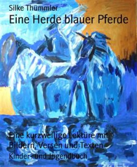 Eine Herde blauer Pferde - Eine kurzweilige Lektüre mit Bildern Versen und Texten - cover